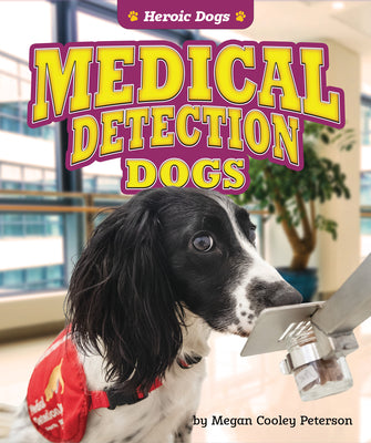 Medical Detection Dogs - Non-Fiction Reading for Grade 3, Developmental Learning for Young Readers - Heroic Dogs