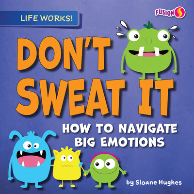 Don't Sweat It - Basic Nonfiction Reading for Grades 2-3 with Exciting Illustrations & Photos - Developmental Learning for Young Readers - Fusion Books Collection (Life Works!)