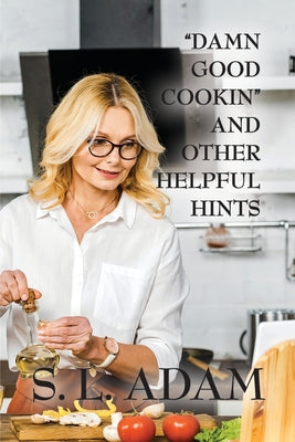 "Damn Good Cookin" and Other Helpful Hints