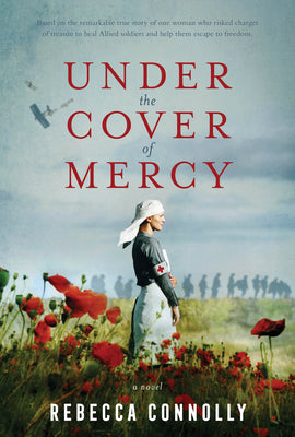 Under the Cover of Mercy | WWI Historical Fiction Bestseller - Women Heroes of World War I