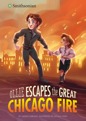 Ollie Escapes the Great Chicago Fire (Smithsonian Historical Fiction)