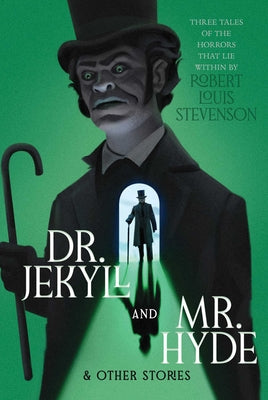 Dr. Jekyll and Mr. Hyde & Other Stories (Monstrous Classics Collection)