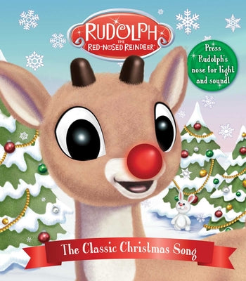 Rudolph the Red-Nosed Reindeer: The Classic Christmas Song: Press Rudolph's Nose for Light and Sound! (Light and Sound Books)