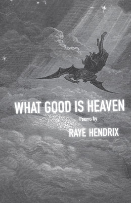 What Good is Heaven: Poems (The TRP Southern Poetry Breakthrough Series)