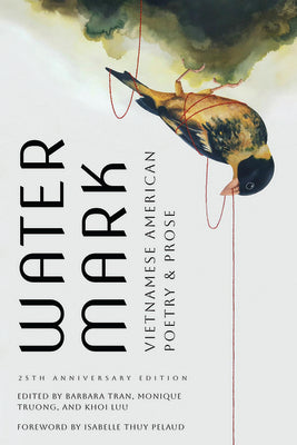 Watermark: Vietnamese American Poetry and Prose, 25th Anniversary Edition (Diasporic Vietnamese Artists Network Series)