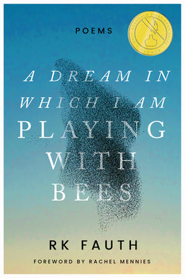 A Dream in Which I Am Playing with Bees: Poems (Walt McDonald First-Book Series in Poetry)