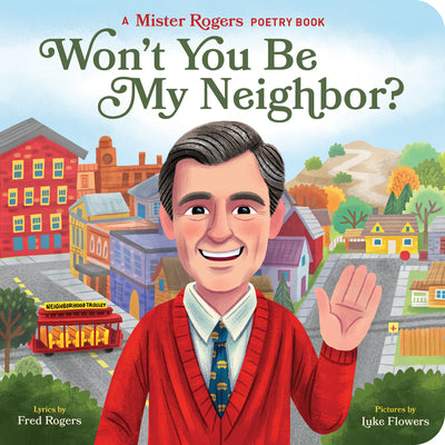 Won't You Be My Neighbor?: A Mister Rogers Poetry Book (Mister Rogers Poetry Books)