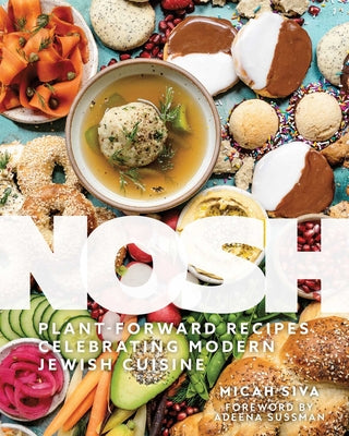 Nosh: Plant-Forward Recipes Celebrating Modern Jewish Cuisine