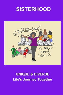 "Sisterhood": Unique and Diverse - Life's Journey Together