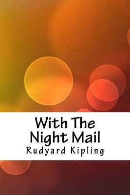 With the Night Mail: Two Yarns About the Aerial Board of Control (The Radium Age Science Fiction Series)