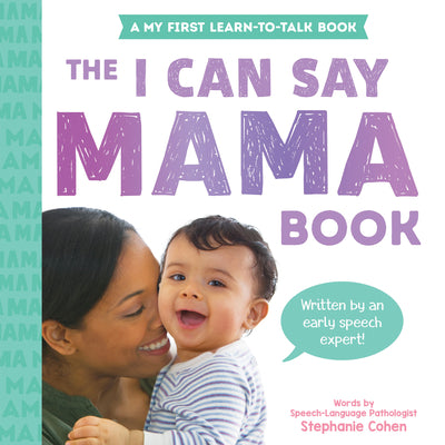 The I Can Say Mama Book: A My First Learn-to-Talk Book