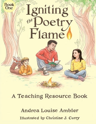 Igniting the Poetry Flame: A Teaching Resource Book (Poetry Flame series)