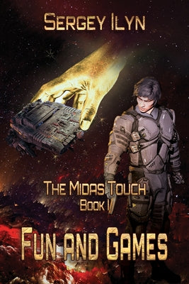 The Midas Touch: Book 1- Fun and Games: A Science Fiction Novel