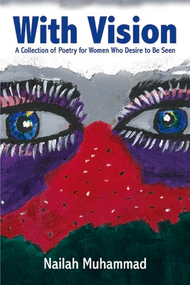 With Vision:: A Collection of Poetry for Women Who Desire to be Seen