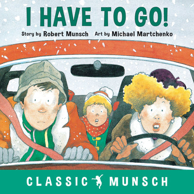 I Have to Go! (Classic Munsch)