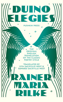 Duino Elegies, Deluxe Edition: The original English translation of Rilke's landmark poetry cycle, by Vita and E dward Sackville-West - reissued for the first time in 90 years