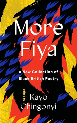 More Fiya: A New Collection of Black British Poetry