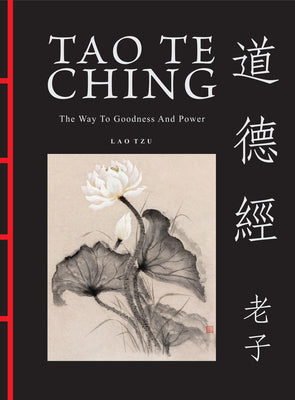 Tao Te Ching: The Way to Goodness and Power (Chinese Bound Classics)