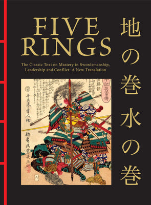 Five Rings: The Classic Text on Mastery in Swordsmanship, Leadership and Conflict: A New Translation (Chinese Bound Classics)