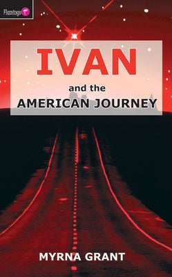 Ivan And the American Journey (Flamingo Fiction 9-13s)