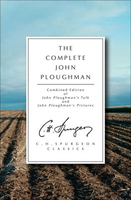 The Complete John Ploughman (C.H. Spurgeon Classics)