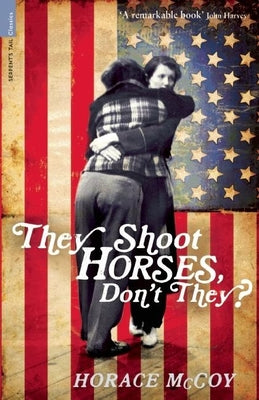 They Shoot Horses, Don't They? (Serpent's Tail Classics)