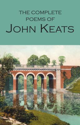 The Works of John Keats (Wordsworth Poetry Library)