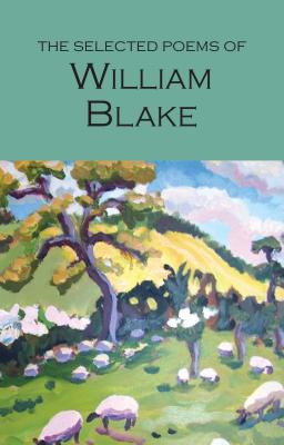 Selected Poems of William Blake (Wordsworth Poetry Library)