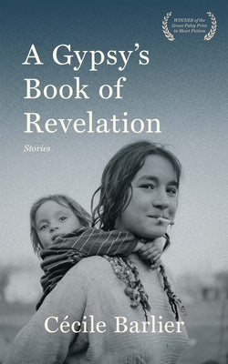 A Gypsy's Book of Revelations (Grace Paley Prize in Short Fiction)