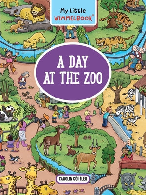 My Little WimmelbookA Day at the Zoo: A Look-and-Find Book (Kids Tell the Story) (My Big Wimmelbooks)