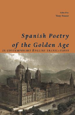 Spanish Poetry of the Golden Age, in Contemporary English Translations (Shearsman Classics)