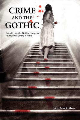 Crime and the Gothic: Identifying the Gothic Footprint in Modern Crime Fiction