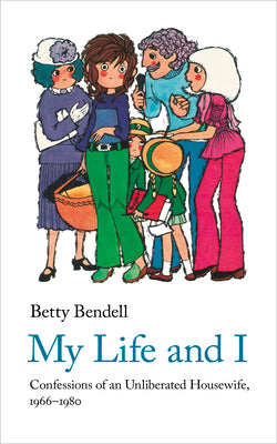 My Life And I: Confessions of an Unliberated Housewife, 1966-1980 (Handheld Comic Classics, 4)