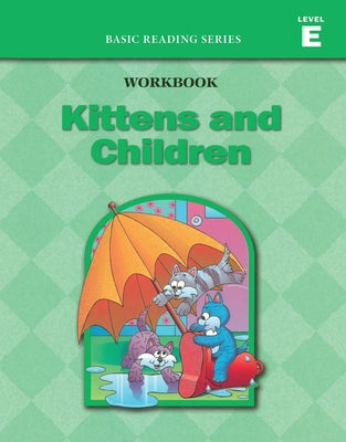 Kittens and Children (Level E Workbook), Basic Reading Series: Classic Phonics Program for Beginning Readers, ages 5-8, illus., 96 pages