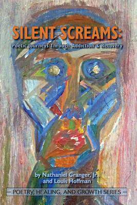 Silent Screams: Poetic Journeys Through Addiction and Recovery (Poetry, Healing, and Growth)