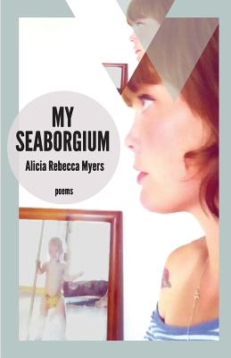 My Seaborgium: Poems (Mineral Point Poetry Series)