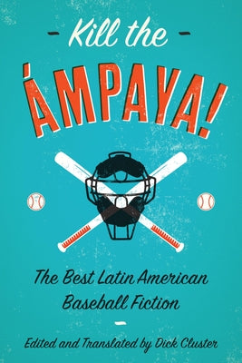 Kill the mpaya! The Best Latin American Baseball Fiction