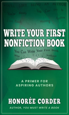 Write Your First Nonfiction Book: A Primer for Aspiring Authors