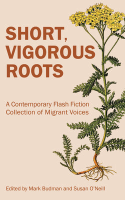 Short, Vigorous Roots: A Contemporary Flash Fiction Collection of Migrant Voices