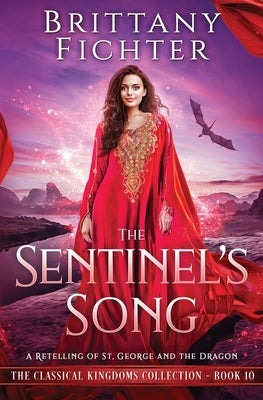 The Sentinel's Song: A Retelling of St. George and the Dragon (The Classical Kingdoms Collection)