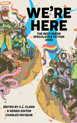 Were Here: The Best Queer Speculative Fiction 2020