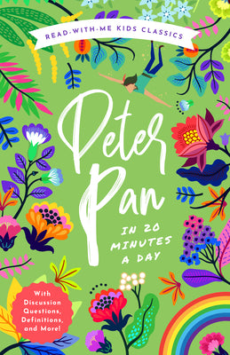 Peter Pan in 20 Minutes a Day: A Read-With-Me Book with Discussion Questions, Definitions, and More! (Read-Aloud Kids Classics, 1)