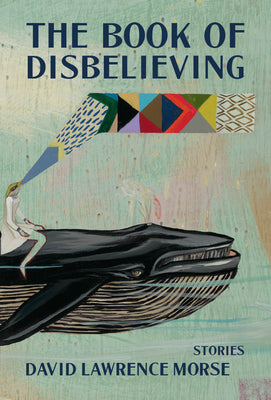 The Book of Disbelieving (The Mary McCarthy Prize in Short Fiction)