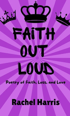 Faith Out Loud: Poetry of Faith, Loss, and Love