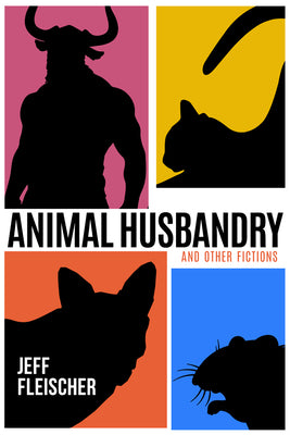 Animal Husbandry: And Other Fictions