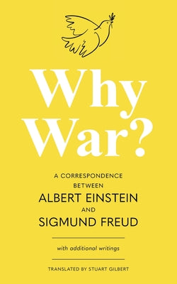 Why War? A Correspondence Between Albert Einstein and Sigmund Freud (Warbler Classics Annotated Edition)