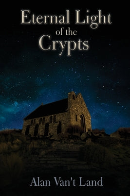 Eternal Light of the Crypts (Lux Aeterna De Cryptae): A Historical Fiction in the Ruins of Charlemagnes Empire