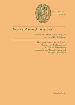 "Scientia" und "disciplina": Wissenstheorie und Wissenschaftspraxis im Wandel vom 12. zum 13. Jahrhundert (Erudiri Sapientia, 3) (German Edition)