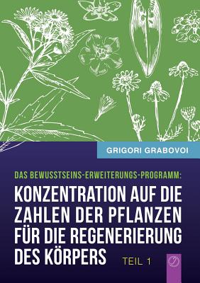 "Konzentration auf die Zahlen der Pflanzen fr die Regenerierung des Krpers" - TEIL 1 (German Edition)