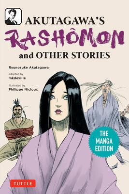 Akutagawa's Rashomon and Other Stories: The Manga Edition (Tuttle Japanese Classics in Manga)